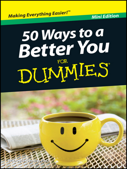 Title details for 50 Ways to a Better You For Dummies by W. Doyle Gentry, PhD - Available